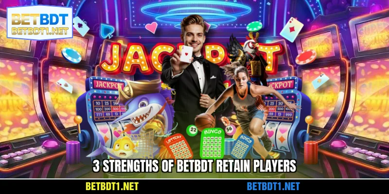3 Strengths of BETBDT retain players