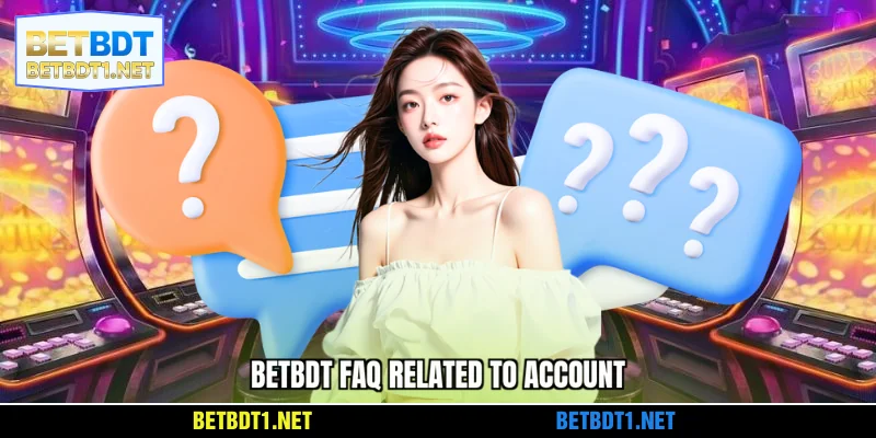 BETBDT FAQ related to account