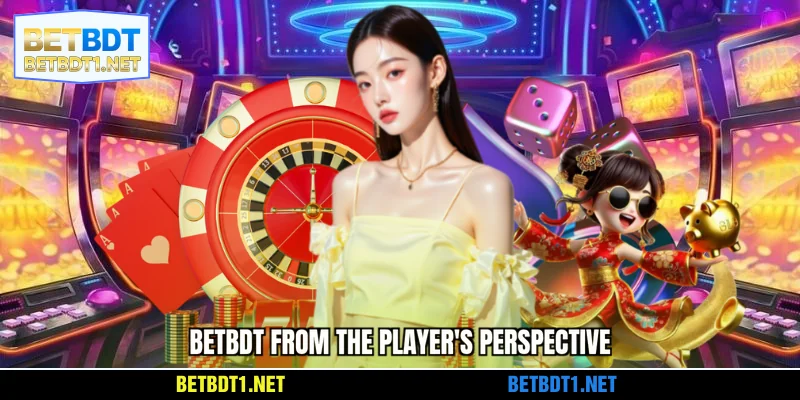 BETBDT from the player's perspective