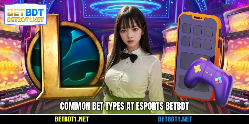 Common bet types at BETBDT Esports
