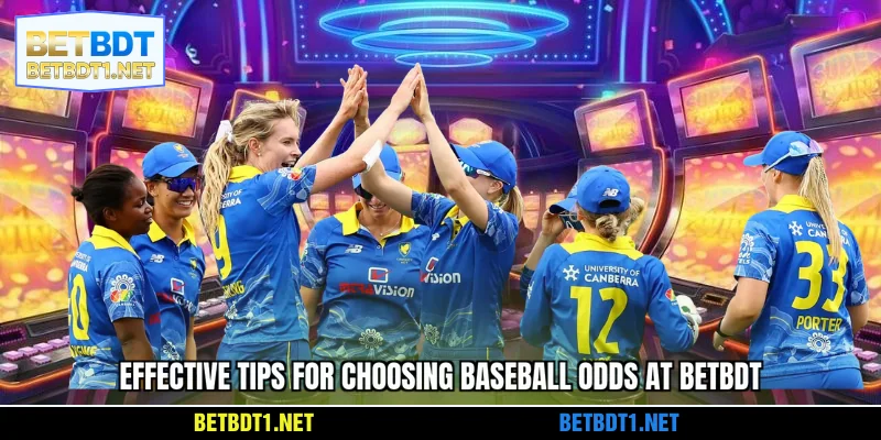 Effective tips for choosing baseball odds at BETBDT