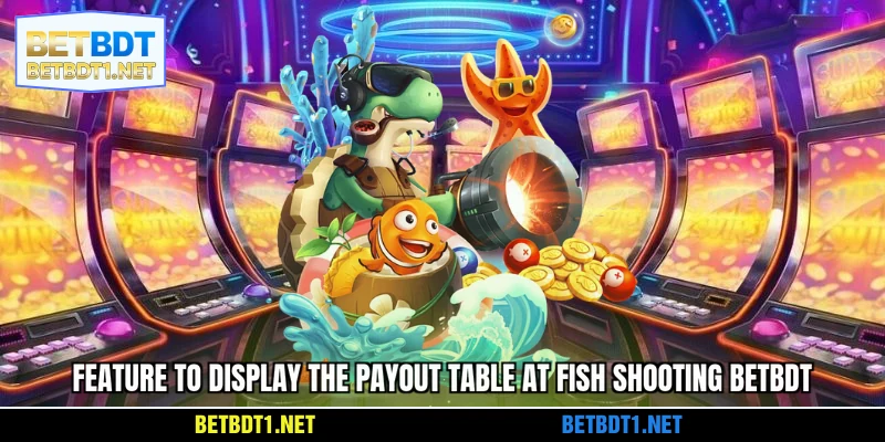 Feature to display the payout table at BETBDT Fishing Game