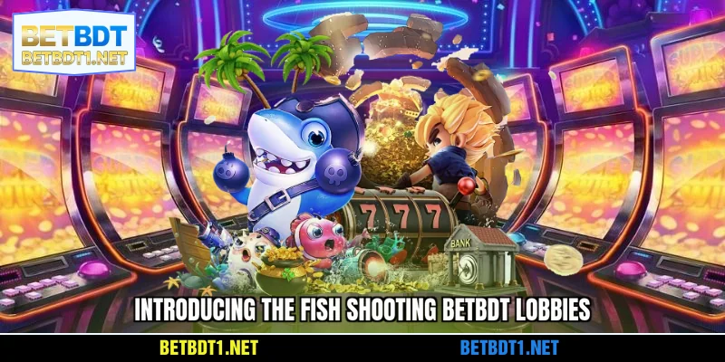 Introducing the BETBDT Fishing Game lobbies