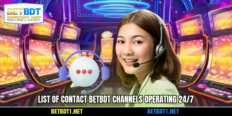 List of contact BETBDT channels operating 24/7