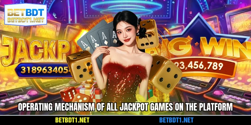 Operating mechanism of all Jackpot games on the platform