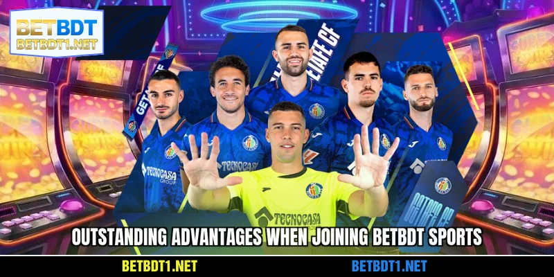 Outstanding advantages when joining BETBDT Sports