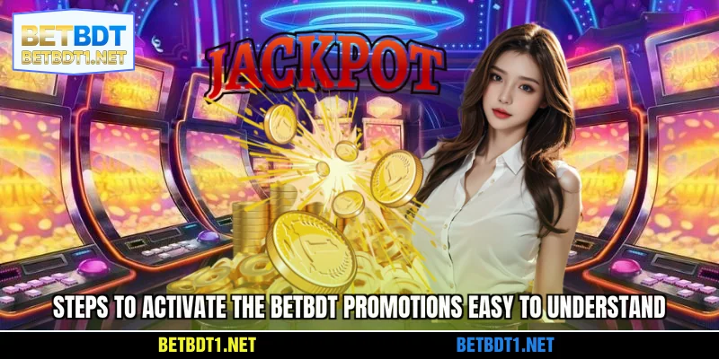Steps to activate the BETBDT promotions easy to understand