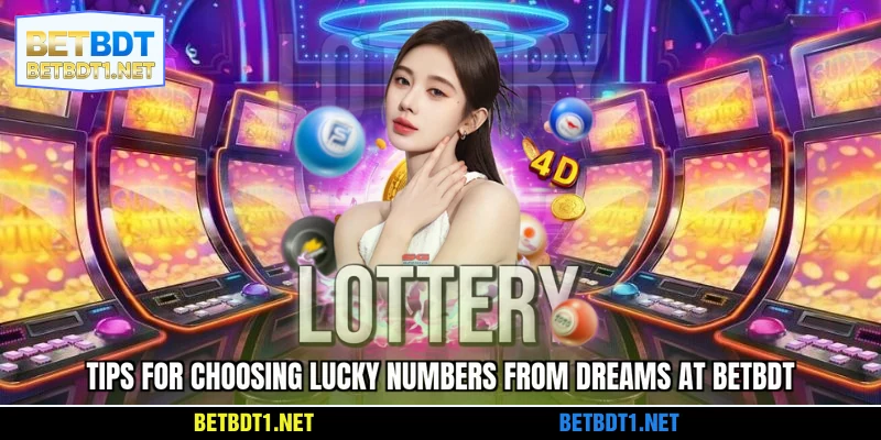 Tips for choosing lucky numbers from dreams at BETBDT
