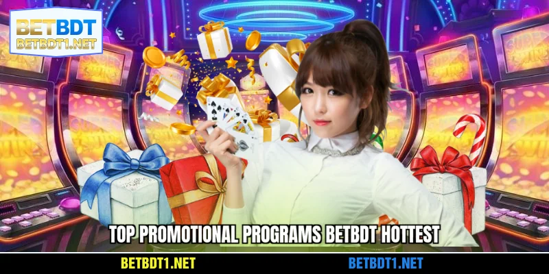 Top promotional programs BETBDT hottest
