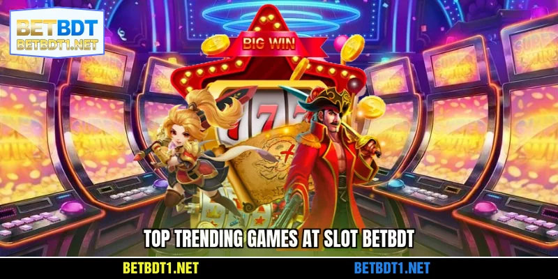 Top trending games at BETBDT Slot
